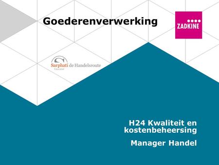 Goederenverwerking H24 Kwaliteit en kostenbeheersing Manager Handel.
