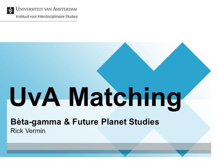 UvA Matching Bèta-gamma & Future Planet Studies Rick Vermin
