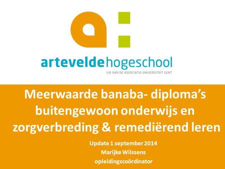 Update 1 september 2014 Marijke Wilssens opleidingscoördinator