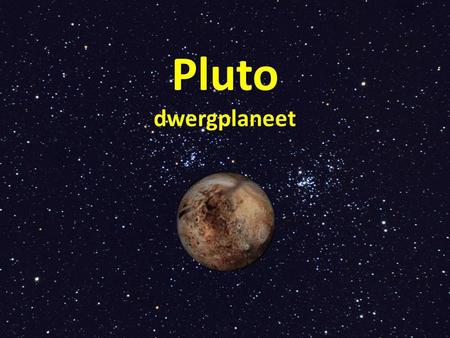 Pluto dwergplaneet.