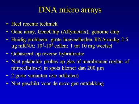 DNA micro arrays Heel recente techniek