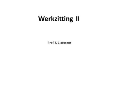 Werkzitting II Prof. F. Claessens.