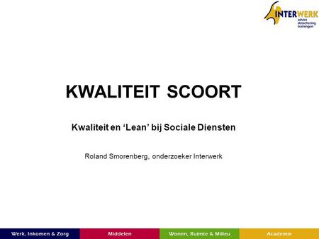 KWALITEIT SCOORT Kwaliteit en ‘Lean’ bij Sociale Diensten