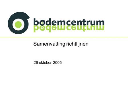 1 26-10-2005 Samenvatting richtlijnen 26 oktober 2005.