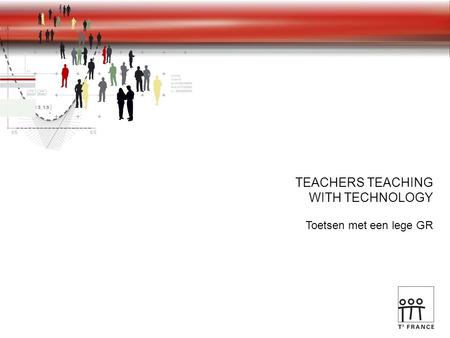 TEACHERS TEACHING WITH TECHNOLOGY Toetsen met een lege GR.