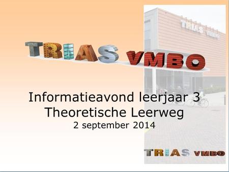 Informatieavond leerjaar 3 Theoretische Leerweg 2 september 2014