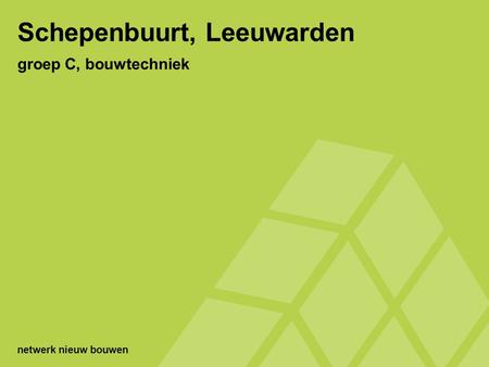 Netwerk nieuw bouwen Schepenbuurt, Leeuwarden groep C, bouwtechniek.