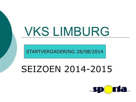 VKS LIMBURG STARTVERGADERING 28/08/2014 SEIZOEN 2014-2015.