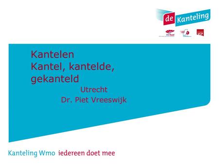 Kantelen Kantel, kantelde, gekanteld Utrecht Dr. Piet Vreeswijk.
