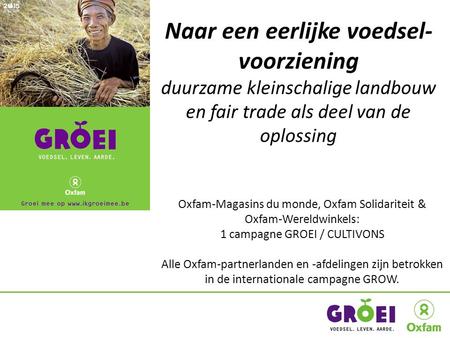 Naar een eerlijke voedsel- voorziening duurzame kleinschalige landbouw en fair trade als deel van de oplossing Oxfam-Magasins du monde, Oxfam Solidariteit.