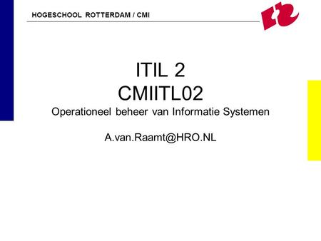 ITIL 2 CMIITL02 Operationeel beheer van Informatie Systemen A. van