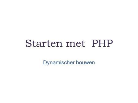 Starten met PHP Dynamischer bouwen.