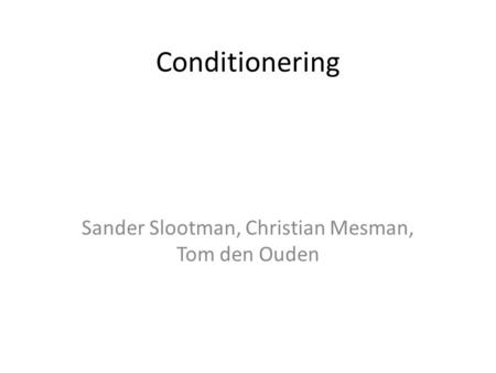 Conditionering Sander Slootman, Christian Mesman, Tom den Ouden.