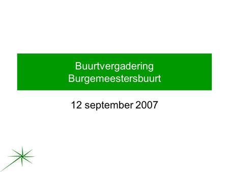 Buurtvergadering Burgemeestersbuurt 12 september 2007.