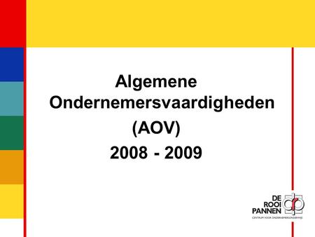 1 Algemene Ondernemersvaardigheden (AOV) 2008 - 2009.