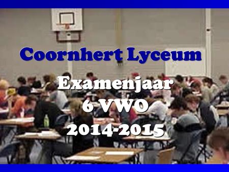 Coornhert Lyceum Examenjaar 6 VWO 2014-2015.