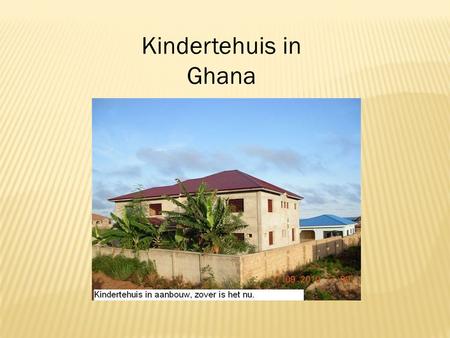 Kindertehuis in Ghana.