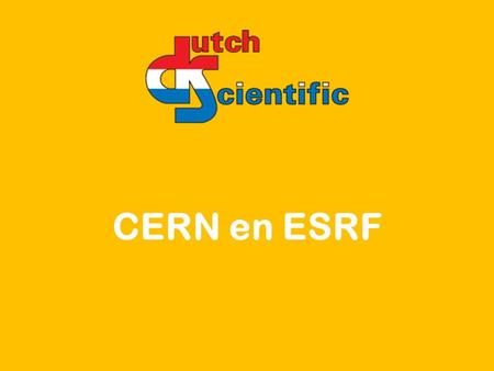 CERN en ESRF. Rob Klöpping 3/18www. bigscience.nl BSI 15 oktober 2014 Technologieën fijnmechanica (sub-micron-gebied) ultra lichte draagconstructies.