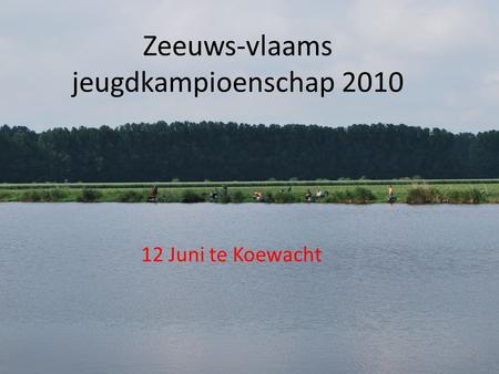 Zeeuws-vlaams jeugdkampioenschap 2010 12 Juni te Koewacht.