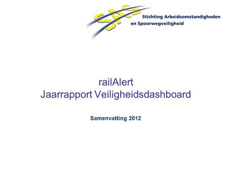 RailAlert Jaarrapport Veiligheidsdashboard Samenvatting 2012.