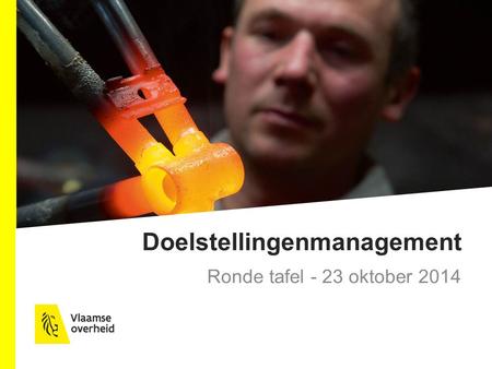 Doelstellingenmanagement Ronde tafel - 23 oktober 2014.