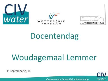 Docentendag Woudagemaal Lemmer CIV 11 september 2014