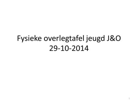 Fysieke overlegtafel jeugd J&O 29-10-2014 1. Agenda Opening Ingekomen stukken Procesafspraak vaststelling verslagen Tariefkorting Productie Proces van.