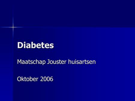 Diabetes Maatschap Jouster huisartsen Oktober 2006.