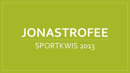 JONASTROFEE SPORTKWIS 2013.