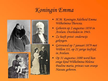 Koningin Emma H.M. Koningin Adelheid Emma Wilhelmina Theresia.