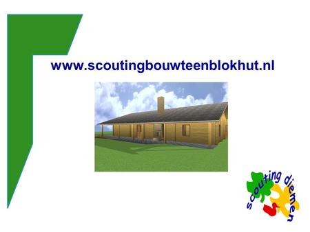 Www.scoutingbouwteenblokhut.nl. Scouting Diemen Opgericht 1945 5- 21 jaar Plezierig en actief voor jeugd en jongeren Persoonlijke ontwikkeling en groeiende.
