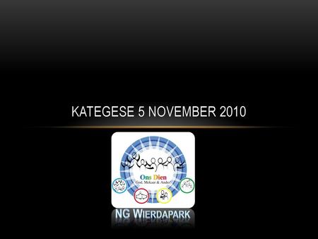 Kategese 5 November 2010 NG Wierdapark.