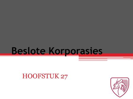Beslote Korporasies HOOFSTUK 27.