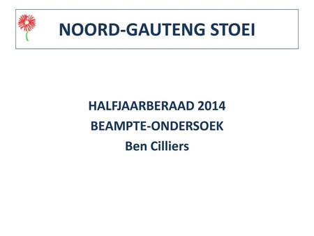 HALFJAARBERAAD 2014 BEAMPTE-ONDERSOEK Ben Cilliers