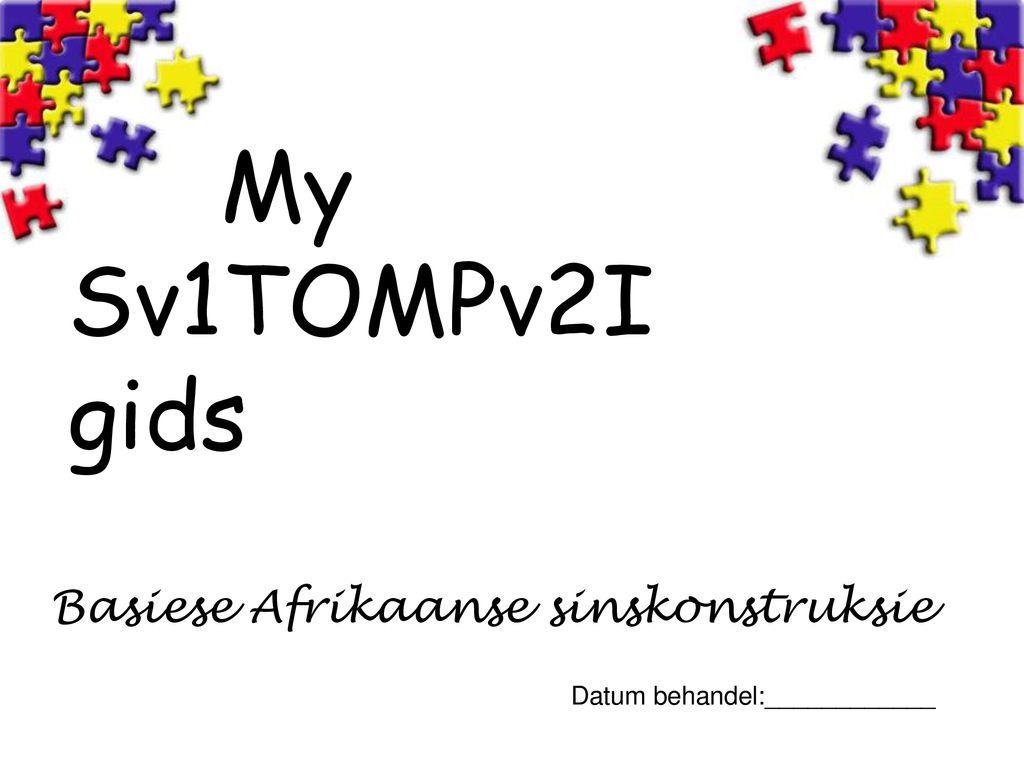 My Sv1TOMPv2I gids Basiese Afrikaanse sinskonstruksie
