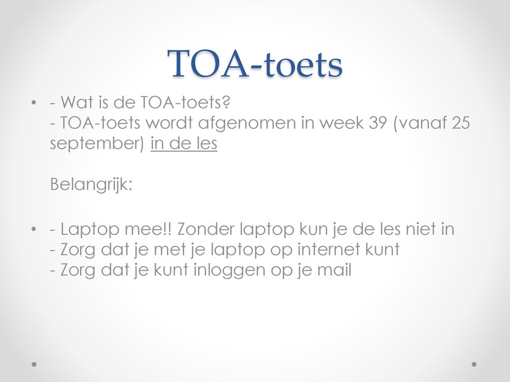 TOA-toets - Wat is de TOA-toets - TOA-toets wordt afgenomen in week 39 (vanaf 25 september) in de les Belangrijk: