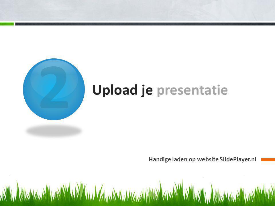 2 Upload je presentatie Handige laden op website SlidePlayer.nl