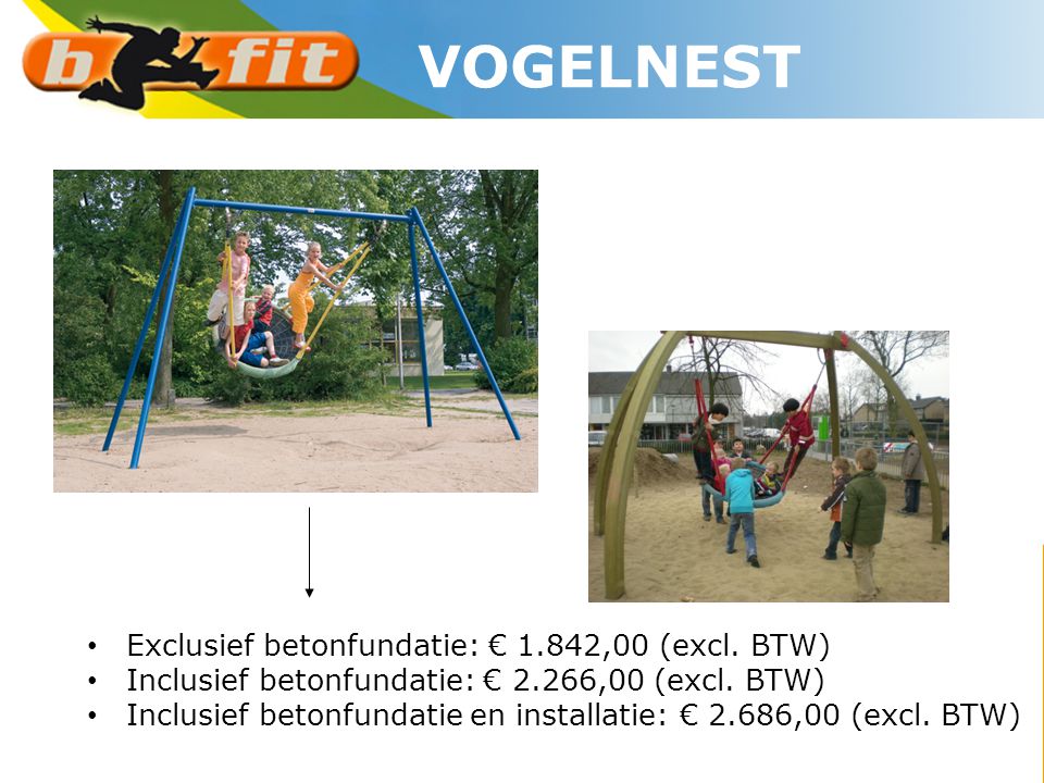 VOGELNEST Exclusief betonfundatie: € 1.842,00 (excl. BTW)