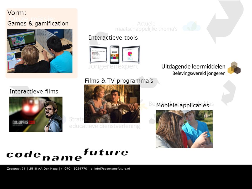 Vorm: Games & gamification Interactieve tools Films & TV programma’s