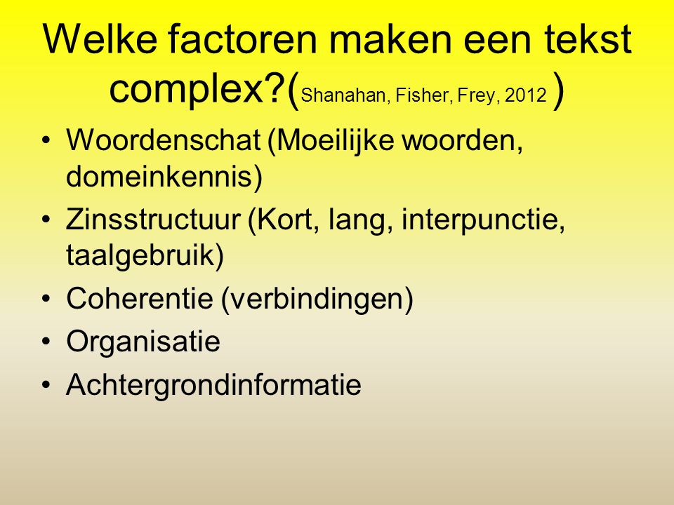 Welke factoren maken een tekst complex (Shanahan, Fisher, Frey, 2012 )