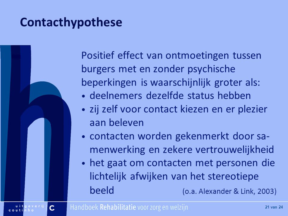 Contacthypothese Positief effect van ontmoetingen tussen burgers met en zonder psychische beperkingen is waarschijnlijk groter als:
