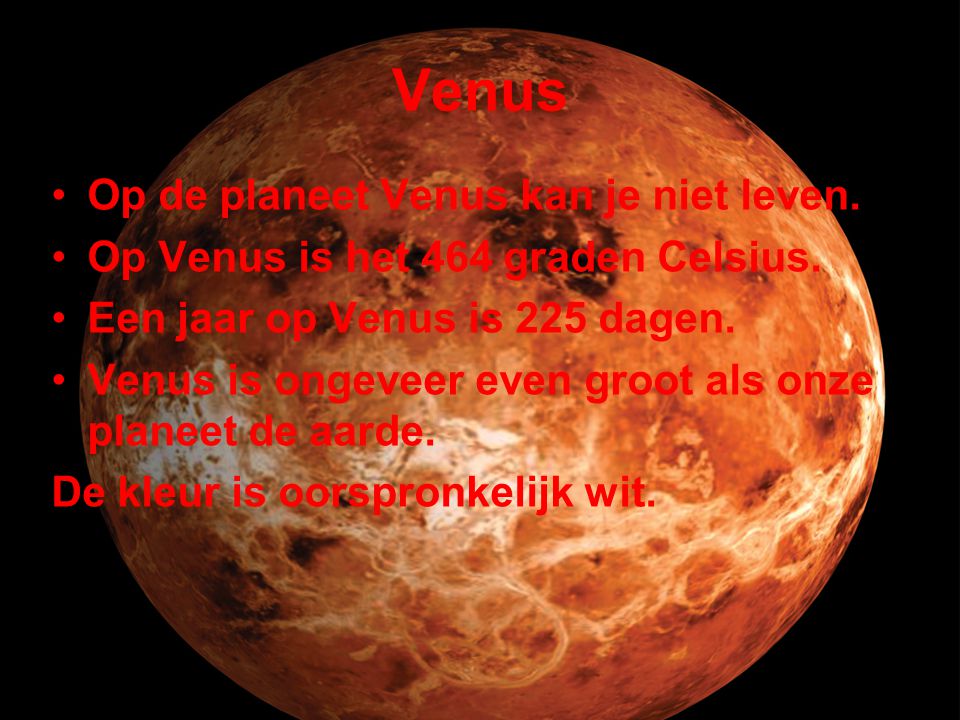Venus Op de planeet Venus kan je niet leven.