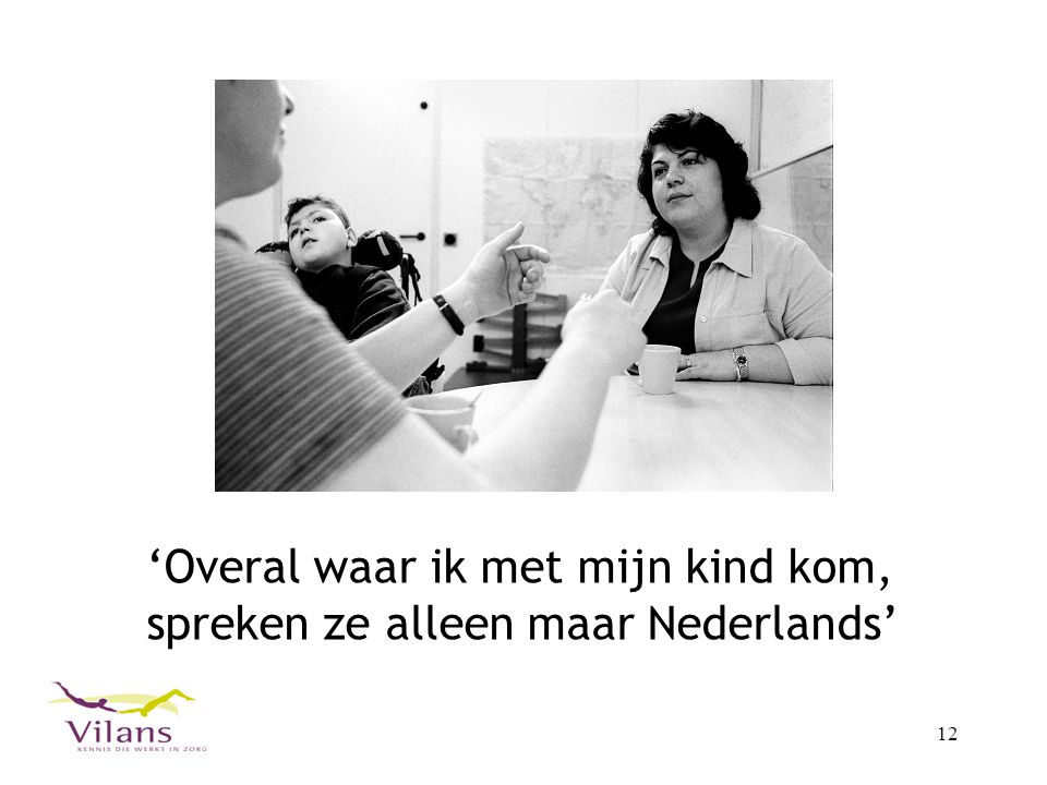‘Overal waar ik met mijn kind kom, spreken ze alleen maar Nederlands’