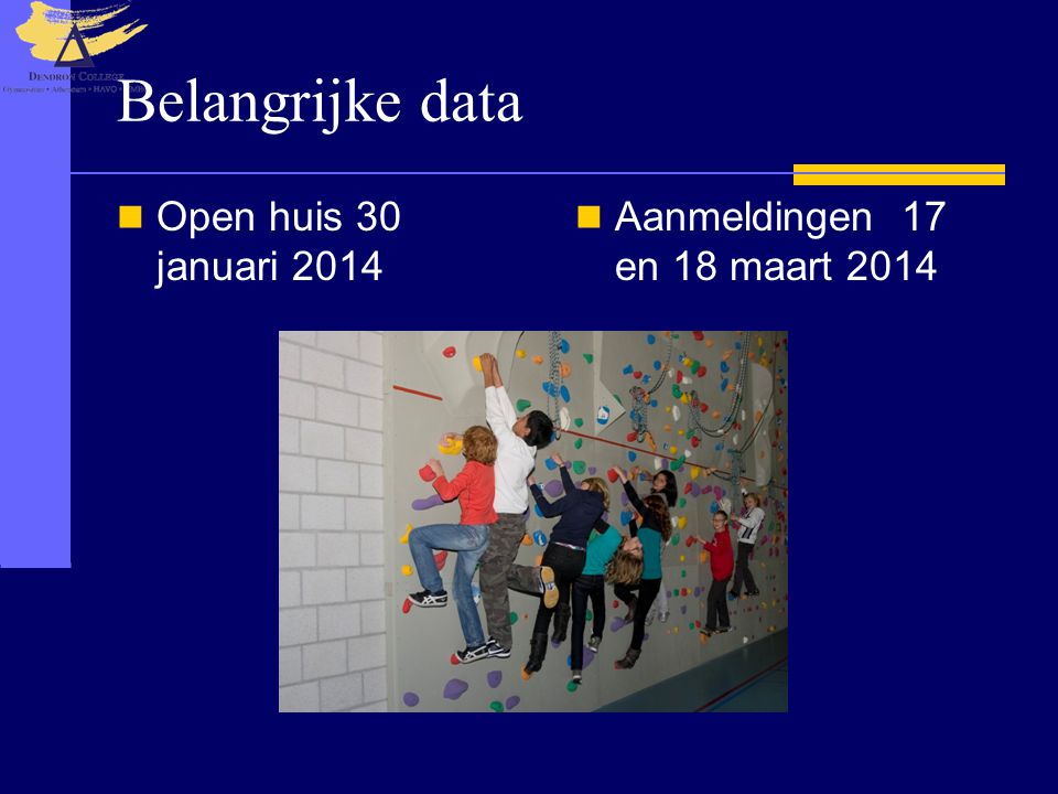 Belangrijke data Open huis 30 januari 2014