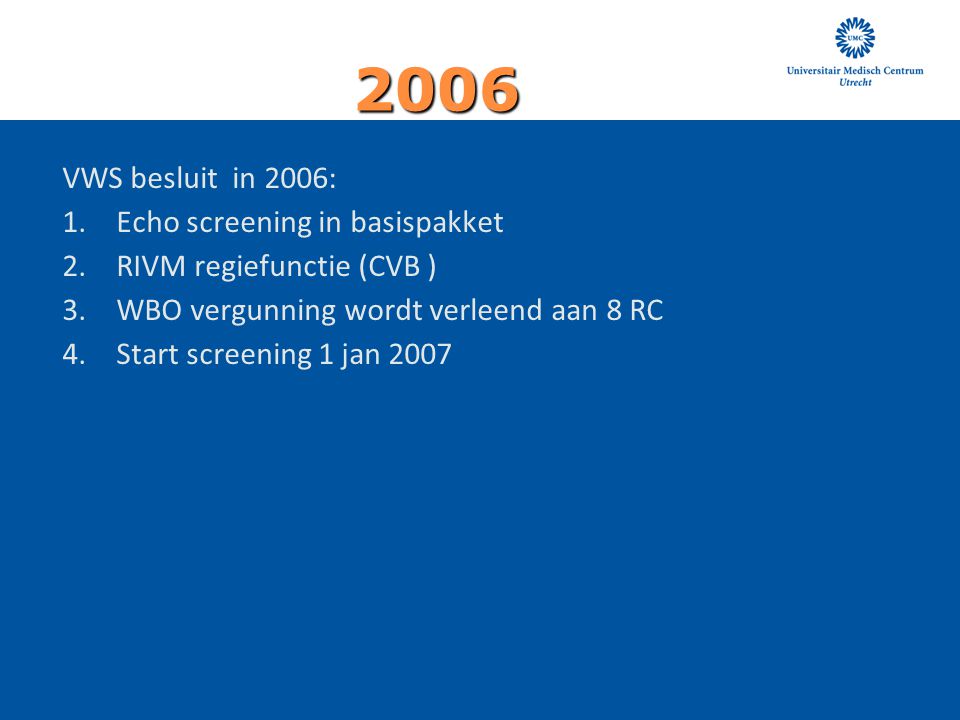 2006 VWS besluit in 2006: Echo screening in basispakket