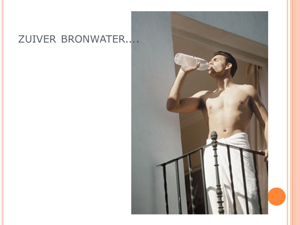zuiver bronwater….