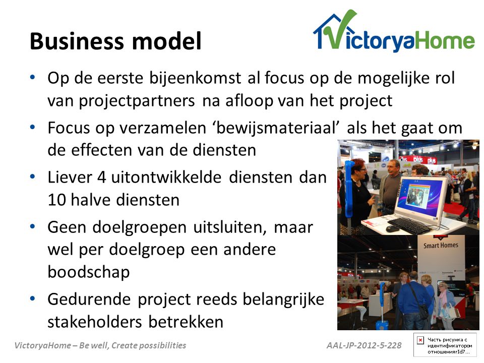 Business model Op de eerste bijeenkomst al focus op de mogelijke rol van projectpartners na afloop van het project.
