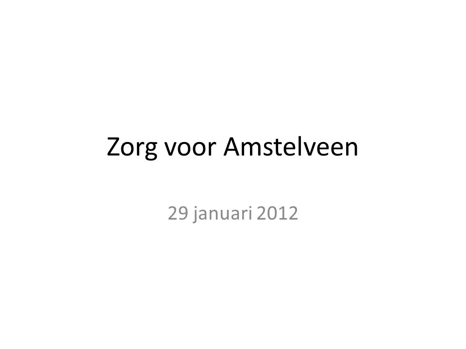 Zorg voor Amstelveen 29 januari 2012