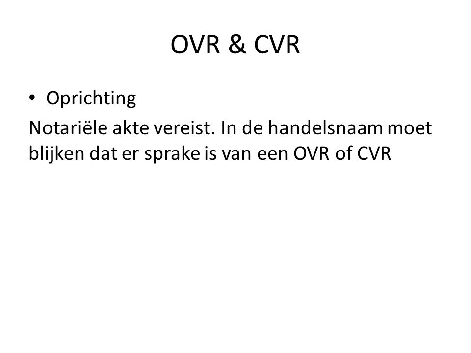 OVR & CVR Oprichting. Notariële akte vereist.