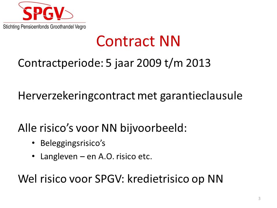 Contract NN Contractperiode: 5 jaar 2009 t/m 2013